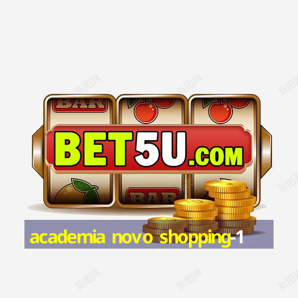 academia novo shopping